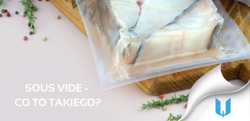Sous Vide - co to takiego? Zalety gotowania w niskiej temperaturze.