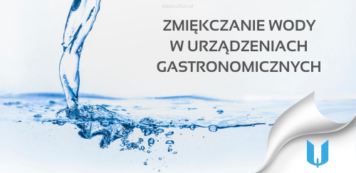 Zmiękczanie wody w urządzeniach gastronomicznych