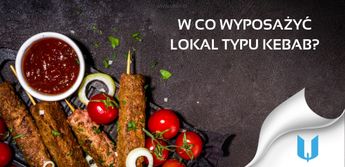 W co wyposażyć lokal typu kebab?