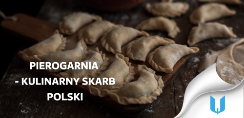 Pierogarnia - kulinarny skarb Polski. Jak otworzyć własny lokal krok po kroku?