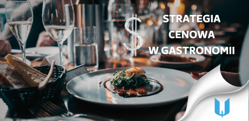 Strategie cenowe jako narzędzie walki z konkurencją w gastronomii