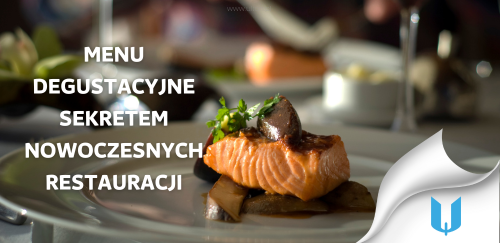 Menu degustacyjne jako sekret sukcesu nowoczesnych restauracji.