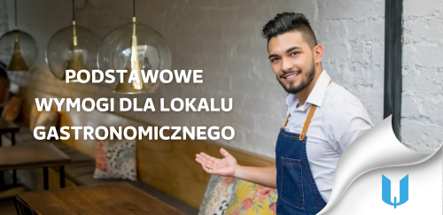 Podstawowe wymogi dla lokalu gastronomicznego - jak przygotować się do otwarcia?