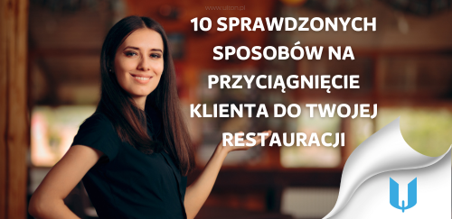 10 sprawdzonych sposobów na przyciągnięcie klienta do Twojej restauracji