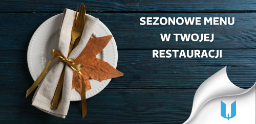 Korzyści z wprowadzenia sezonowego menu dla Twojego biznesu gastronomicznego.