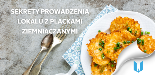 Ziemniak w roli głównej: Sekrety prowadzenia lokalu z plackami ziemniaczanymi.