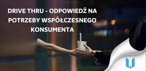 Drive Thru - odpowiedź na potrzeby współczesnego konsumenta