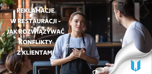 Reklamacje w restauracji - jak skutecznie rozwiązywać konflikty z klientami?