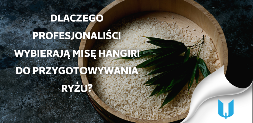 Dlaczego profesjonaliści wybierają Misę Hangiri do przygotowywania ryżu?