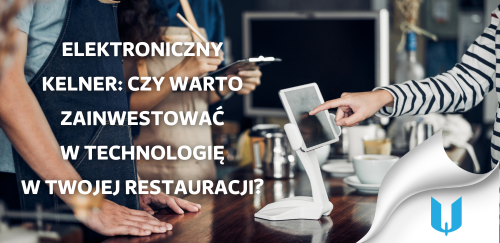 Elektroniczny kelner: Czy warto zainwestować w technologię w Twojej restauracji?