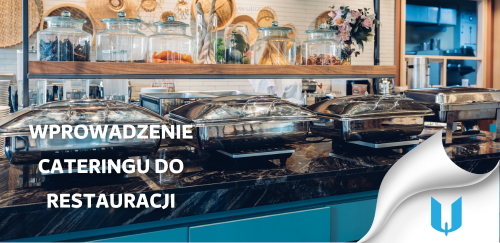 Wprowadzenie cateringu do restauracji: Jak maksymalizować zyski w godzinach poza szczytem?