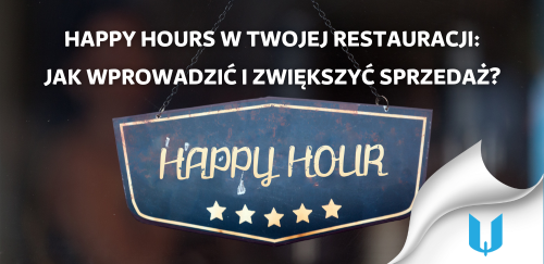 Happy Hours w Twojej restauracji: Jak wprowadzić i zwiększyć sprzedaż?