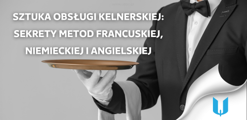 Sztuka obsługi kelnerskiej: Sekrety metod francuskiej, niemieckiej i angielskiej