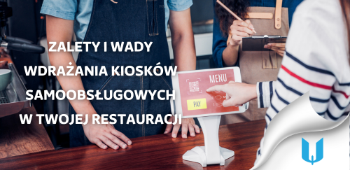 Zalety i wady wdrażania kiosków samoobsługowych w Twojej restauracji
