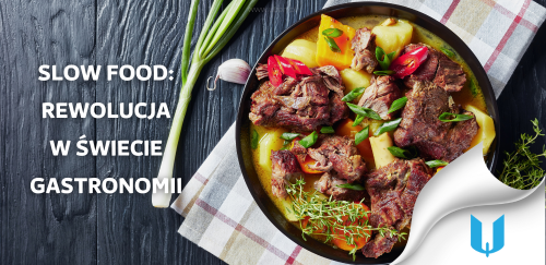 Slow food: rewolucja w świecie gastronomii