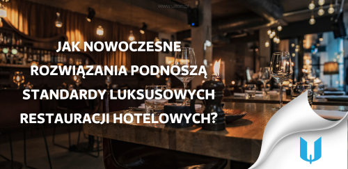Integracja technologii i gościnności: Jak nowoczesne rozwiązania podnoszą standardy luksusowych restauracji hotelowych