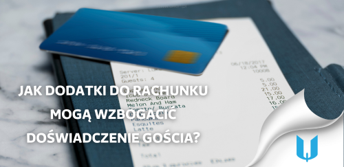 Więcej niż tylko rachunek: Jak dodatki do rachunku mogą wzbogacić doświadczenie gościa?